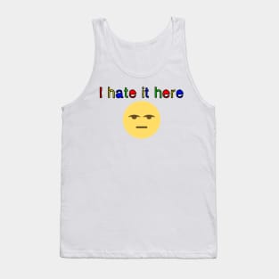 I hate it here. (Vers 1) Tank Top